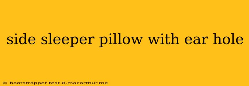 side sleeper pillow with ear hole