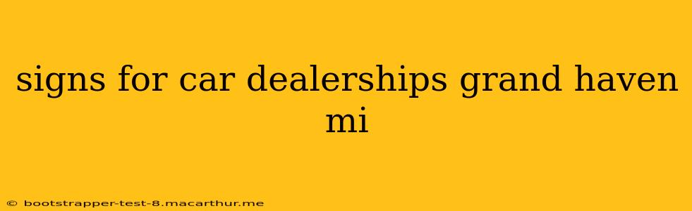 signs for car dealerships grand haven mi