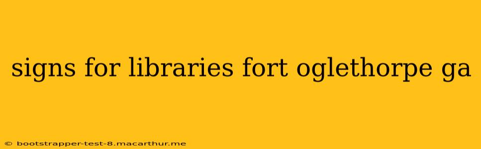 signs for libraries fort oglethorpe ga