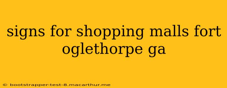 signs for shopping malls fort oglethorpe ga