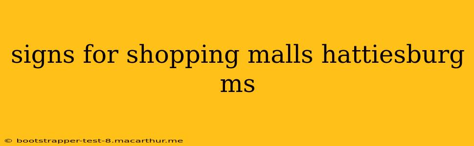 signs for shopping malls hattiesburg ms