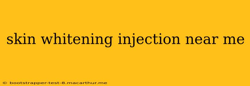 skin whitening injection near me