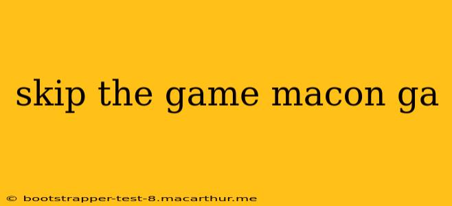 skip the game macon ga