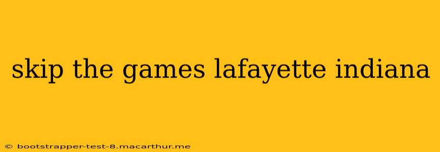 skip the games lafayette indiana