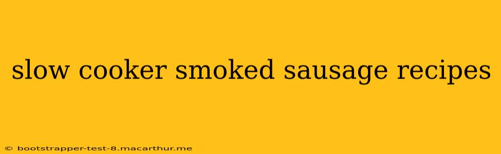 slow cooker smoked sausage recipes