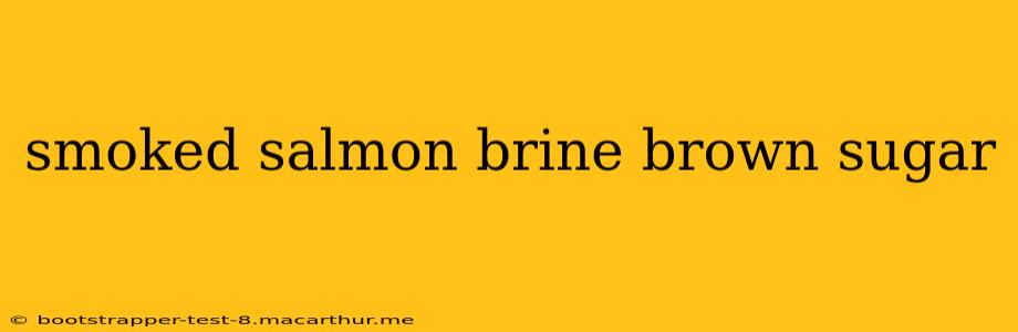 smoked salmon brine brown sugar