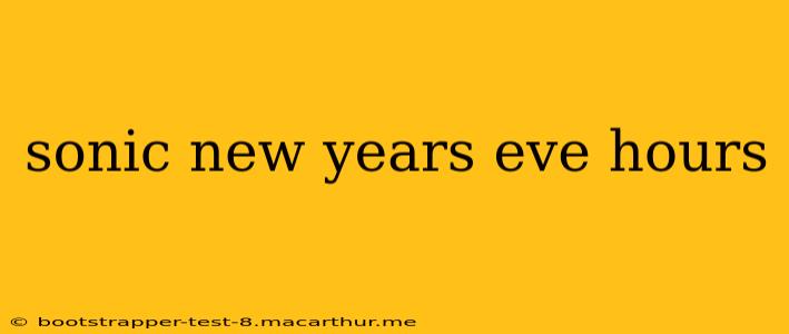 sonic new years eve hours