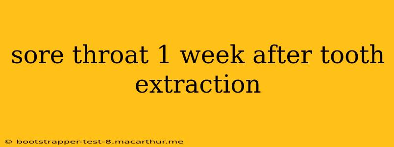 sore throat 1 week after tooth extraction