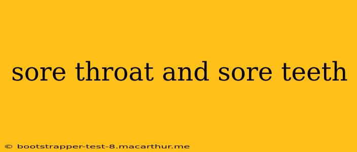 sore throat and sore teeth