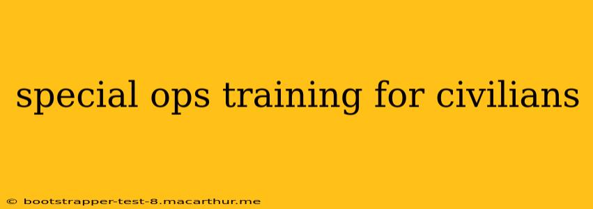special ops training for civilians