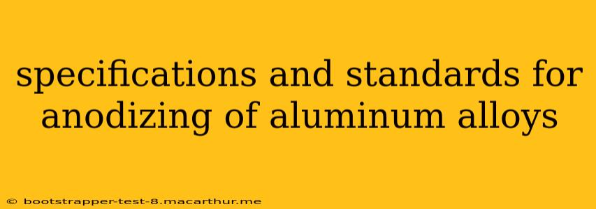specifications and standards for anodizing of aluminum alloys