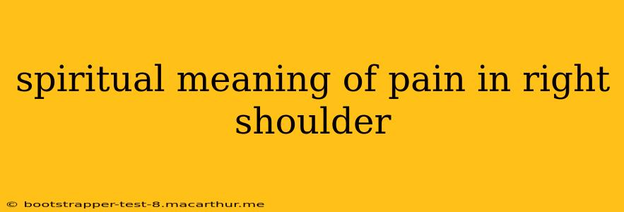 spiritual meaning of pain in right shoulder