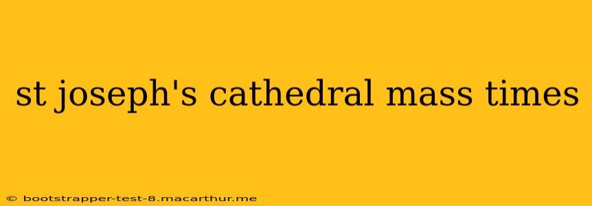 st joseph's cathedral mass times