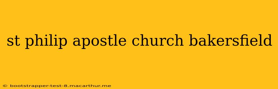 st philip apostle church bakersfield