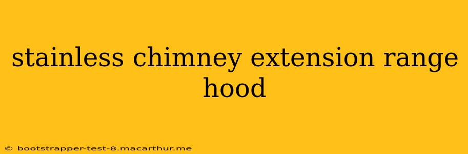 stainless chimney extension range hood