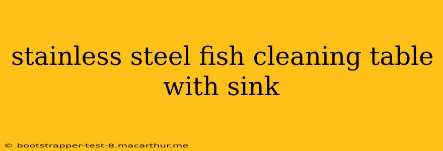 stainless steel fish cleaning table with sink