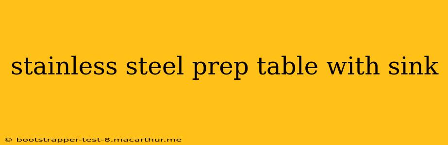 stainless steel prep table with sink