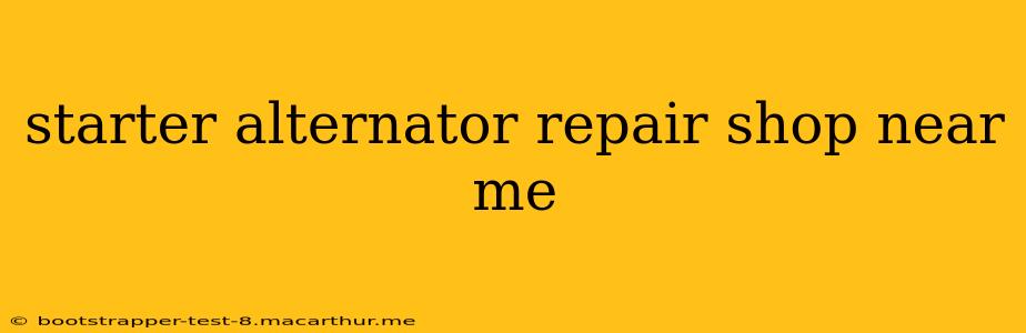 starter alternator repair shop near me