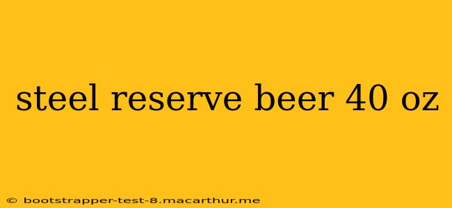 steel reserve beer 40 oz