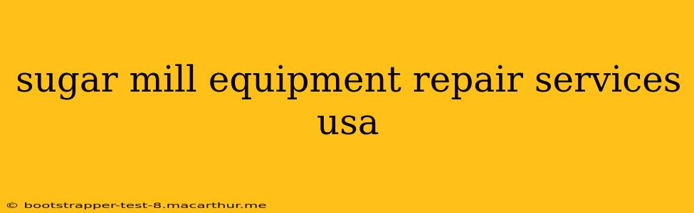 sugar mill equipment repair services usa