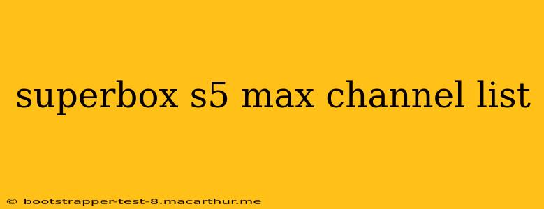 superbox s5 max channel list