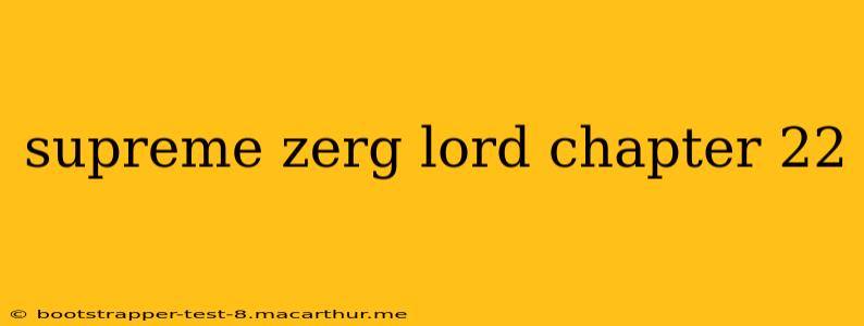 supreme zerg lord chapter 22