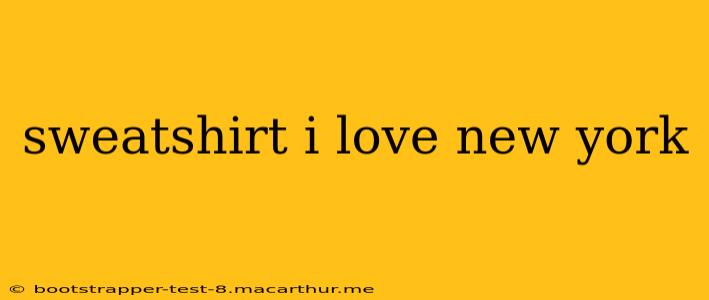 sweatshirt i love new york
