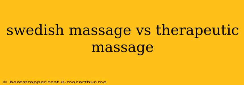 swedish massage vs therapeutic massage