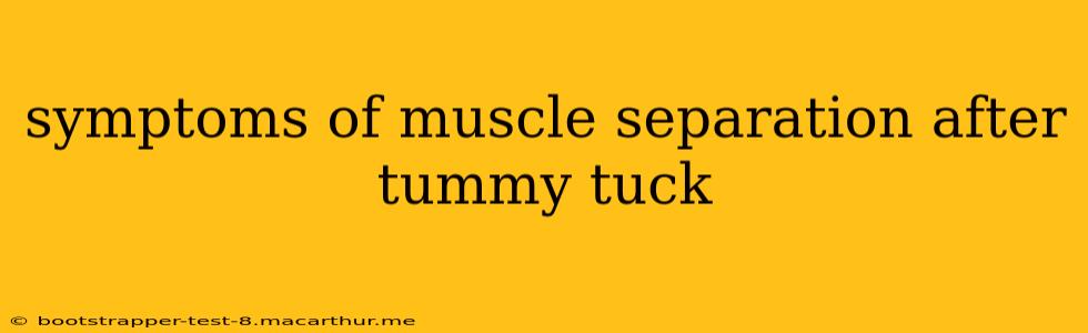 symptoms of muscle separation after tummy tuck
