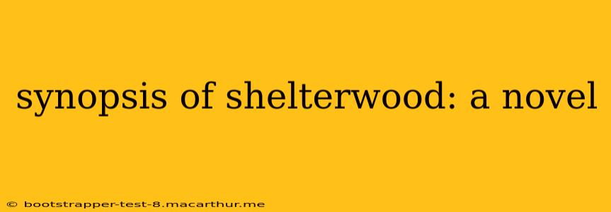 synopsis of shelterwood: a novel