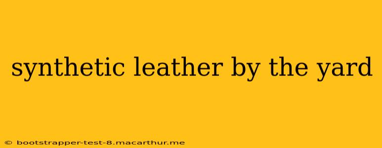 synthetic leather by the yard