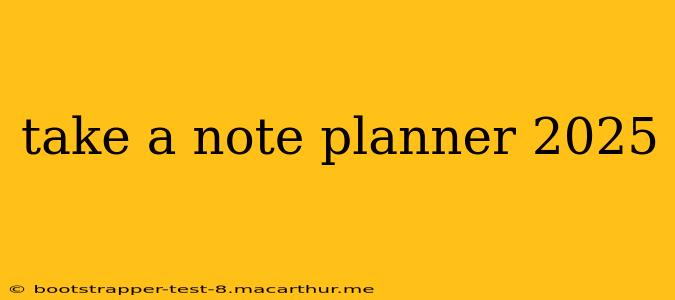 take a note planner 2025