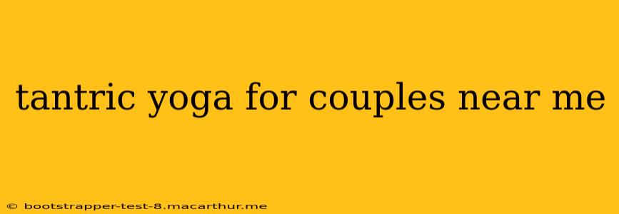 tantric yoga for couples near me