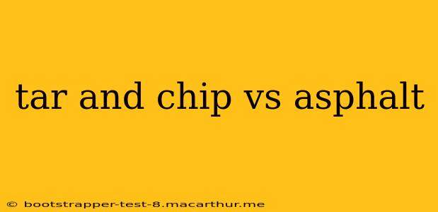 tar and chip vs asphalt