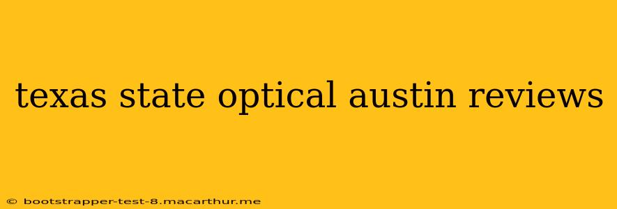 texas state optical austin reviews