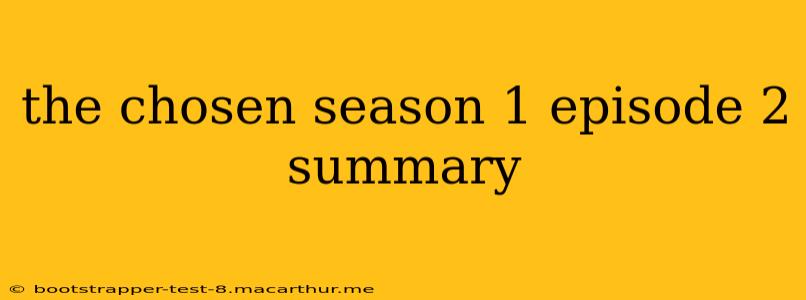 the chosen season 1 episode 2 summary