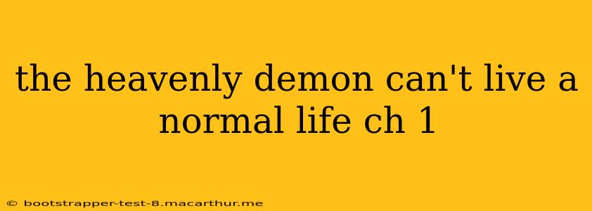 the heavenly demon can't live a normal life ch 1