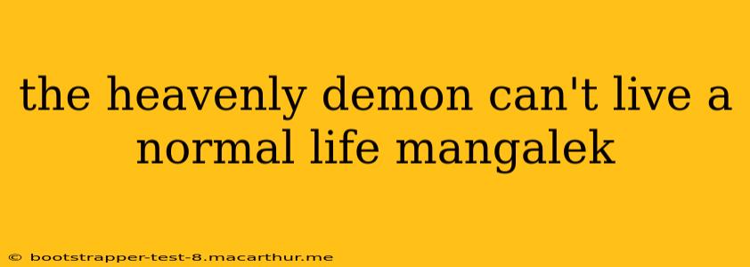 the heavenly demon can't live a normal life mangalek