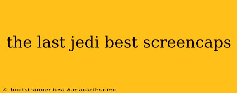 the last jedi best screencaps