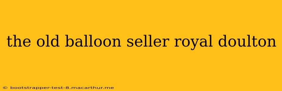 the old balloon seller royal doulton