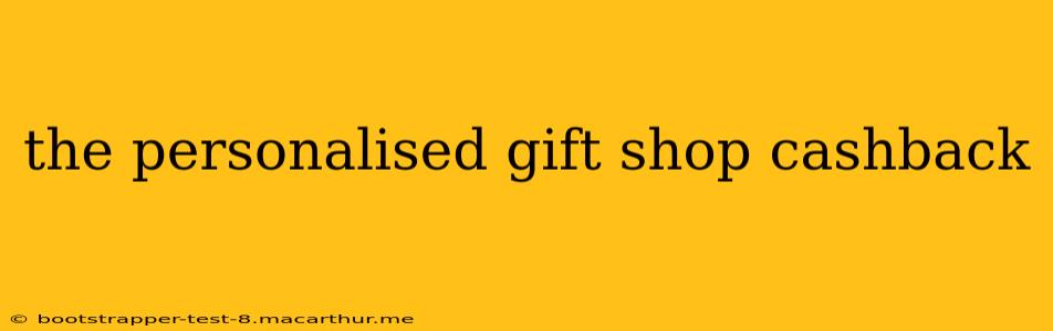the personalised gift shop cashback