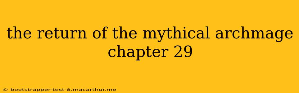 the return of the mythical archmage chapter 29