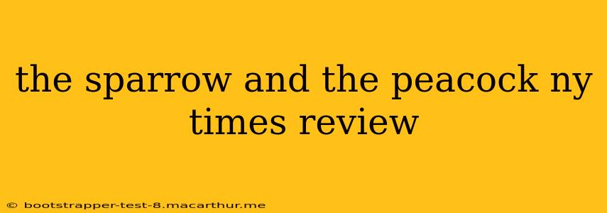 the sparrow and the peacock ny times review
