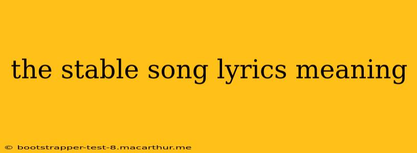 the stable song lyrics meaning