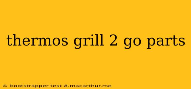 thermos grill 2 go parts