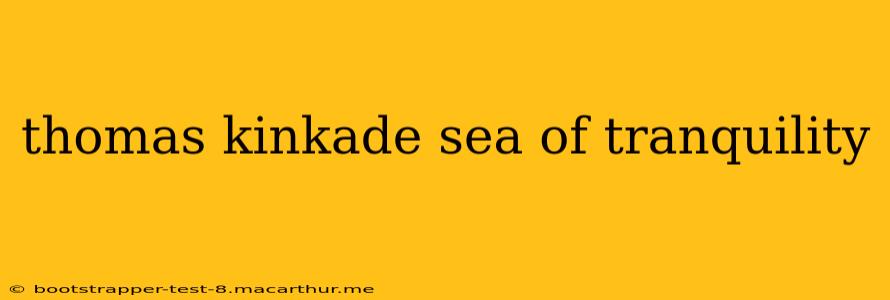 thomas kinkade sea of tranquility