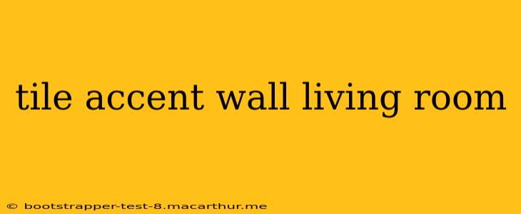 tile accent wall living room