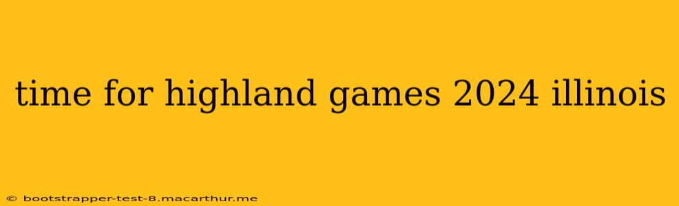 time for highland games 2024 illinois