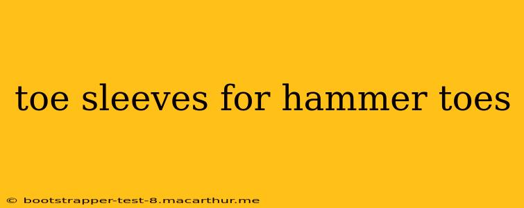toe sleeves for hammer toes