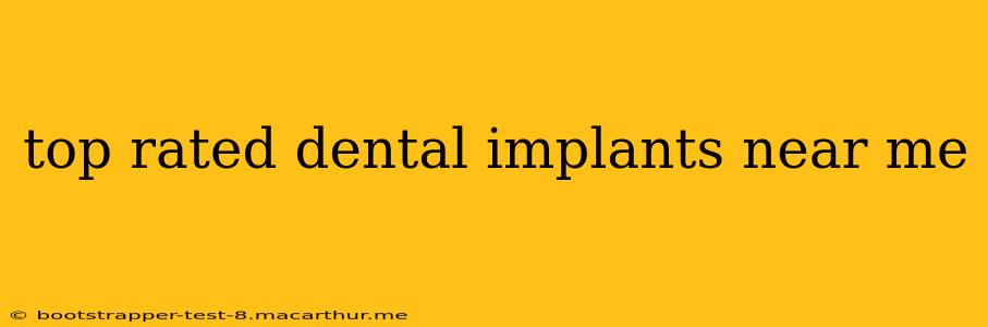 top rated dental implants near me